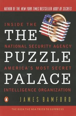The Puzzle Palace: Inside America's Most Secret Intelligence Organization - James Bamford - cover