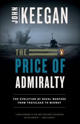 Price of Admiralty: The Evolution of Naval Warfare - cover