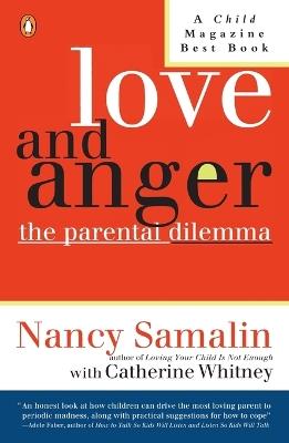 Love and Anger: The Parental Dilemma - Nancy Samalin,Catherine Whitney - cover