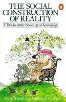 The Social Construction of Reality: A Treatise in the Sociology of Knowledge - Peter L. Berger,Thomas Luckmann - cover