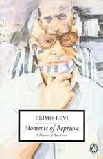 Moments of Reprieve: A Memoir of Auschwitz