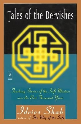Tales of the Dervishes: Teaching Stories of the Sufi Masters over the Past Thousand Years - Idries Shah - cover