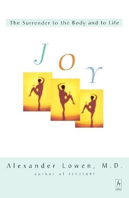 Joy: The Surrender to the Body and to Life - Alexander Lowen - cover