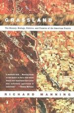 Grassland: The History, Biology, Politics, And Promise of the American Prairie