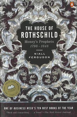 The House of Rothschild: Money's Prophets 1798-1848 - Niall Ferguson - cover
