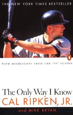 The Only Way I Know: With Highlights from the 1997 Season - Cal Ripken,Mike Bryan - cover