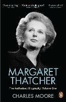 Margaret Thatcher: The Authorized Biography, Volume One: Not For Turning