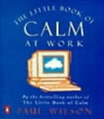 The Little Book of Calm at Work - Paul Wilson - cover