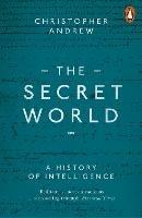 The Secret World: A History of Intelligence - Christopher Andrew - cover