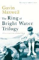 The Ring of Bright Water Trilogy: Ring of Bright Water, The Rocks Remain, Raven Seek Thy Brother