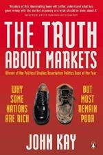 The Truth About Markets: Why Some Nations are Rich But Most Remain Poor