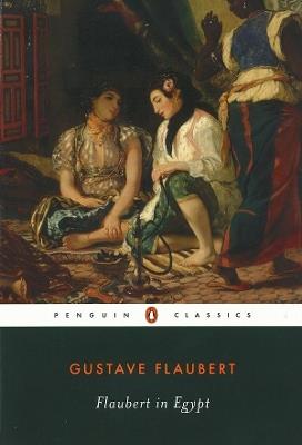 Flaubert in Egypt: A Sensibility on Tour - Gustave Flaubert - cover