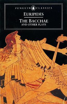 The Bacchae and Other Plays - Philip Vellacott - cover