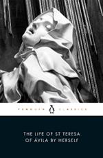 The Life of St Teresa of Avila by Herself