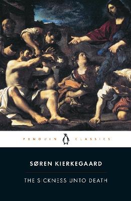 The Sickness Unto Death: A Christian Psychological Exposition of Edification and Awakening by Anti-Climacus - Søren Kierkegaard - cover