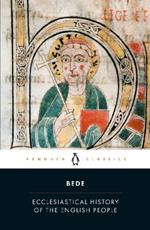 Ecclesiastical History of the English People: With Bede's Letter to Egbert and Cuthbert's Letter on the Death of Bede