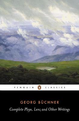 Complete Plays, Lenz and Other Writings - Georg Buchner - cover