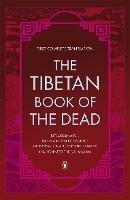 The Tibetan Book of the Dead: First Complete Translation