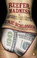 Reefer Madness: ... and Other Tales from the American Underground - Eric Schlosser - cover