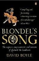 Blondel's Song: The capture, Imprisonment and Ransom of Richard the Lionheart - David Boyle - cover