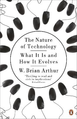 The Nature of Technology: What It Is and How It Evolves - W. Brian Arthur - cover