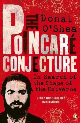 The Poincaré Conjecture: In Search of the Shape of the Universe - Donal O'Shea - cover