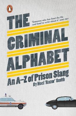 The Criminal Alphabet: An A-Z of Prison Slang - Noel 'Razor' Smith - cover