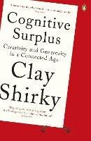 Cognitive Surplus: Creativity and Generosity in a Connected Age - Clay Shirky - cover