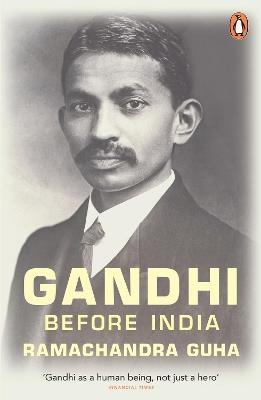 Gandhi Before India - Ramachandra Guha - cover