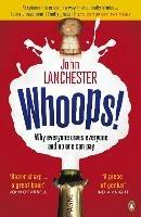 Whoops!: Why Everyone Owes Everyone and No One Can Pay - John Lanchester - cover