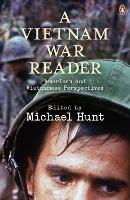 A Vietnam War Reader: American and Vietnamese Perspectives - Michael Hunt - cover