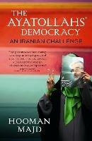 The Ayatollahs' Democracy: An Iranian Challenge - Hooman Majd - cover