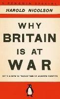 Why Britain is at War: With a New Introduction by Andrew Roberts - Harold Nicolson - cover