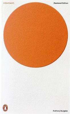 A Clockwork Orange: Restored Edition - Anthony Burgess - cover