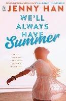 We'll Always Have Summer: Book 3 in the Summer I Turned Pretty Series