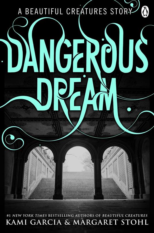 Beautiful Creatures: Dangerous Dream - Kami Garcia,Margaret Stohl - ebook