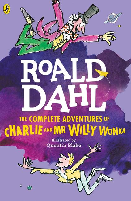 The Complete Adventures of Charlie and Mr Willy Wonka - Roald Dahl,Quentin Blake - ebook