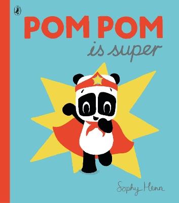 Pom Pom is Super - Sophy Henn - cover