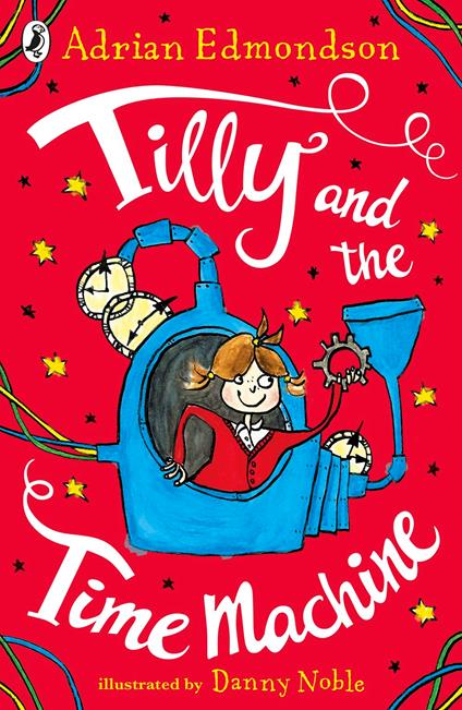 Tilly and the Time Machine - Edmondson Adrian,Danny Noble - ebook