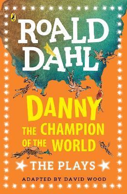 Danny the Champion of the World: The Plays - Roald Dahl - cover