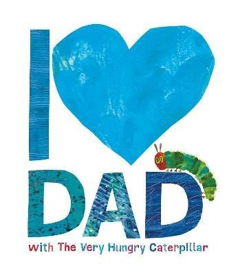 I Love Dad with the Very Hungry Caterpillar - Eric Carle - cover