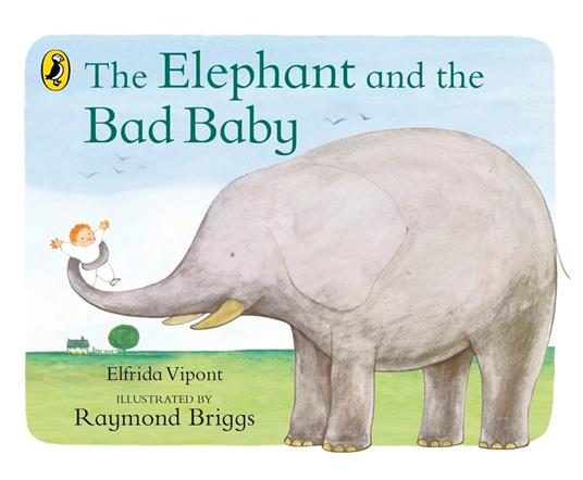 The Elephant and the Bad Baby - Raymond Briggs,Elfrida Vipont - ebook