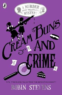 Cream Buns and Crime: Tips, Tricks and Tales from the Detective Society - Robin Stevens - cover