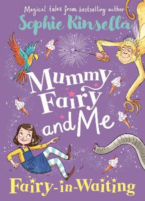 Mummy Fairy and Me: Fairy-in-Waiting - Sophie Kinsella - cover