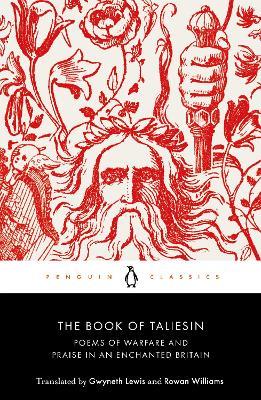 The Book of Taliesin: Poems of Warfare and Praise in an Enchanted Britain - Rowan Williams,Gwyneth Lewis - cover
