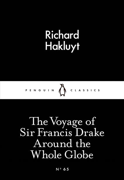 The Voyage of Sir Francis Drake Around the Whole Globe