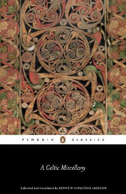 A Celtic Miscellany: Selected and Translated by Kenneth Hurlstone Jackson - cover