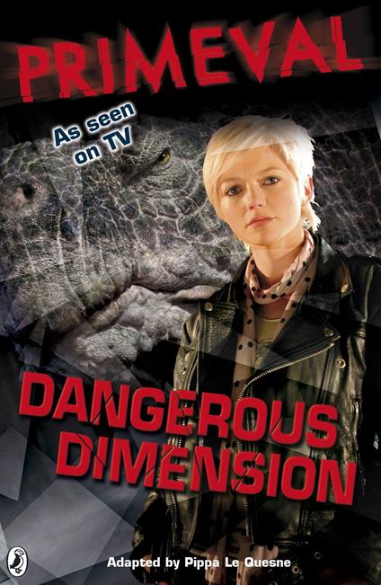 Primeval: Dangerous Dimension - Pippa Le Quesne,Puffin,Kay Woodward - ebook