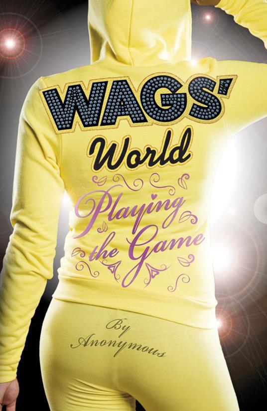 WAGS' World: Playing the Game - Anonymous - ebook