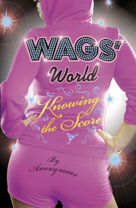 WAGS' World: Knowing the Score - Anonymous - ebook